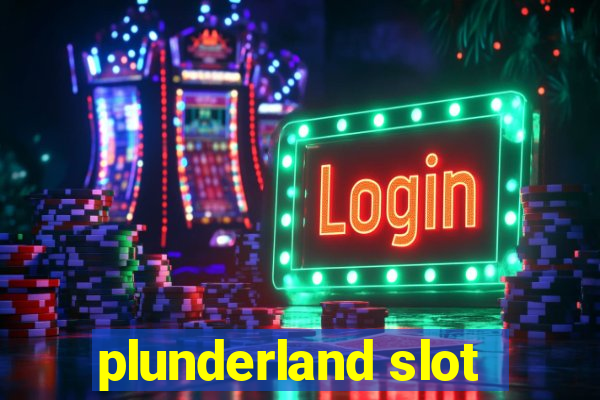 plunderland slot