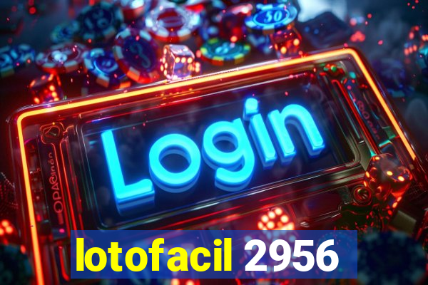 lotofacil 2956