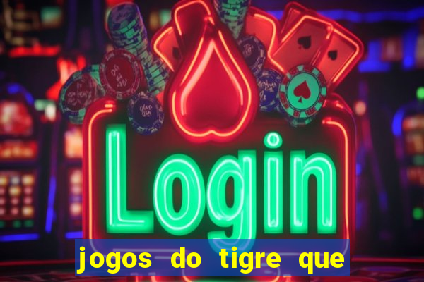 jogos do tigre que da bonus