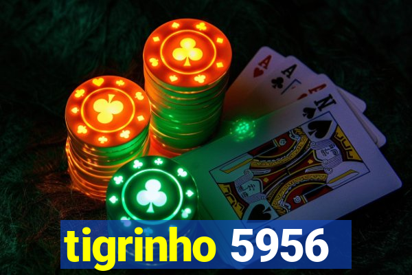 tigrinho 5956