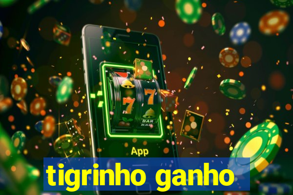 tigrinho ganho