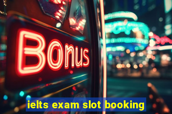 ielts exam slot booking