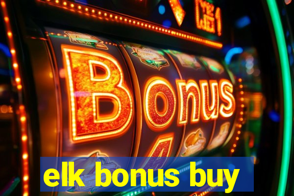 elk bonus buy