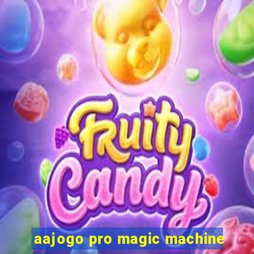 aajogo pro magic machine