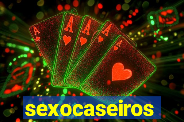 sexocaseiros