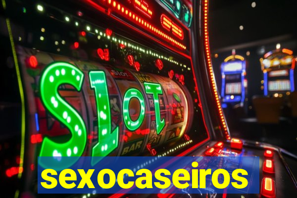 sexocaseiros