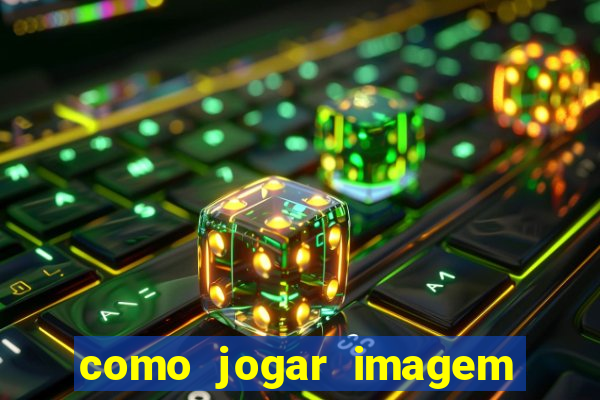 como jogar imagem no google para pesquisa