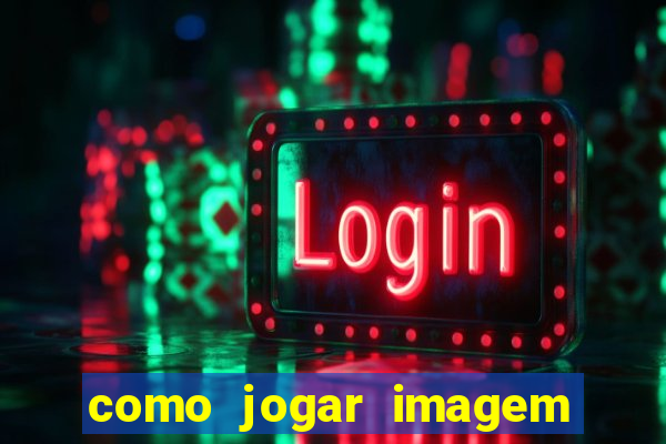 como jogar imagem no google para pesquisa