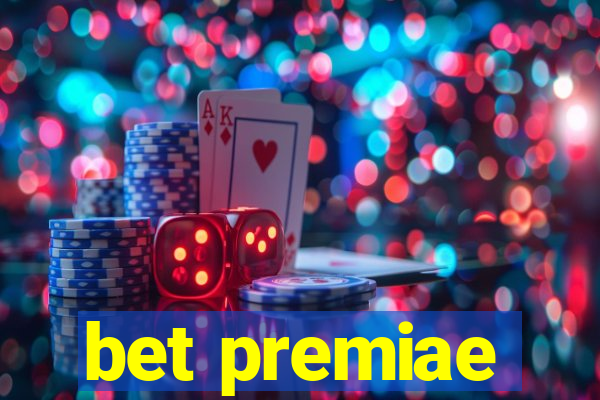 bet premiae