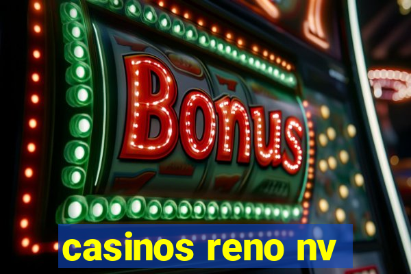 casinos reno nv