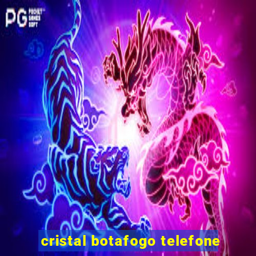 cristal botafogo telefone