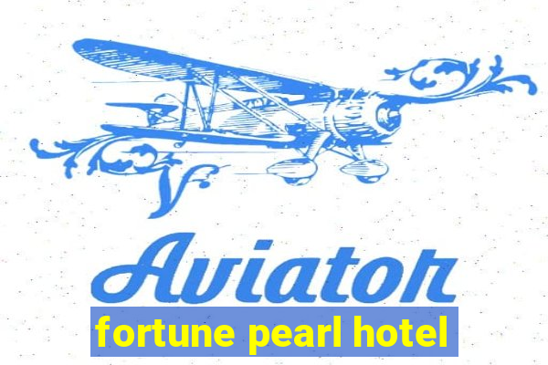 fortune pearl hotel