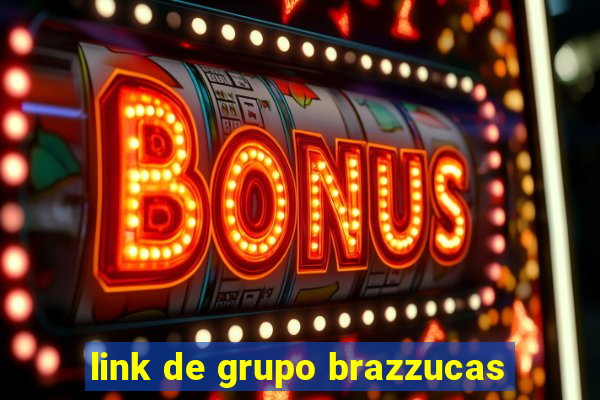 link de grupo brazzucas