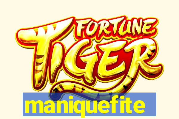 maniquefite