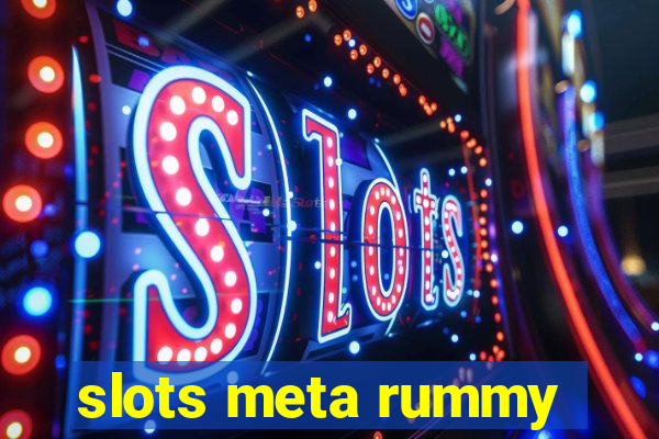 slots meta rummy