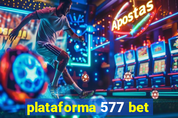 plataforma 577 bet