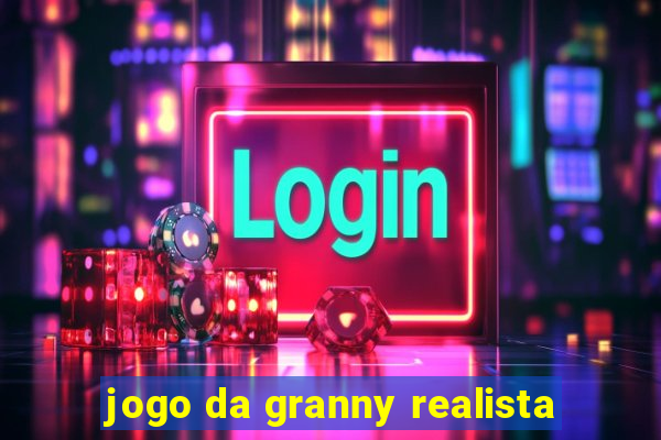 jogo da granny realista