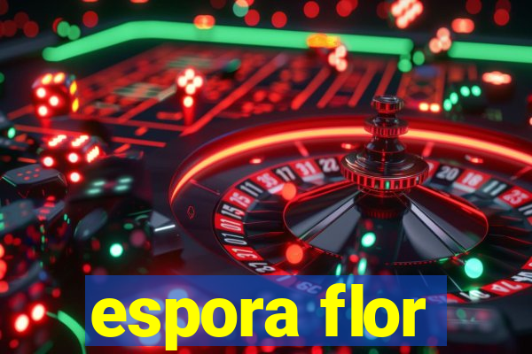 espora flor