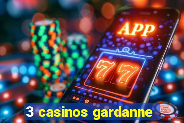 3 casinos gardanne