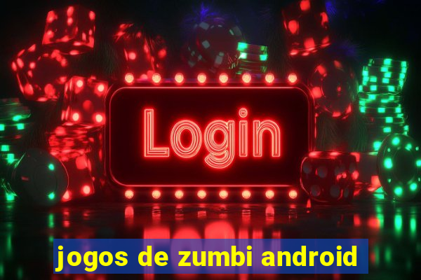 jogos de zumbi android