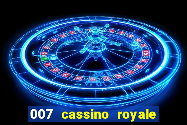 007 cassino royale filme completo dublado