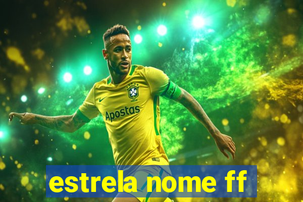 estrela nome ff