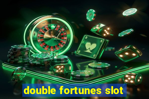 double fortunes slot