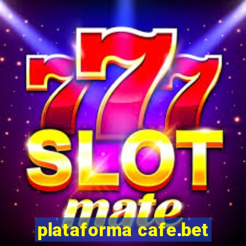 plataforma cafe.bet