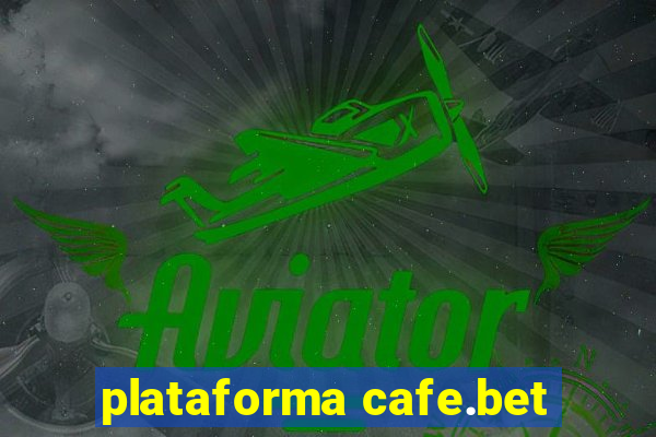 plataforma cafe.bet