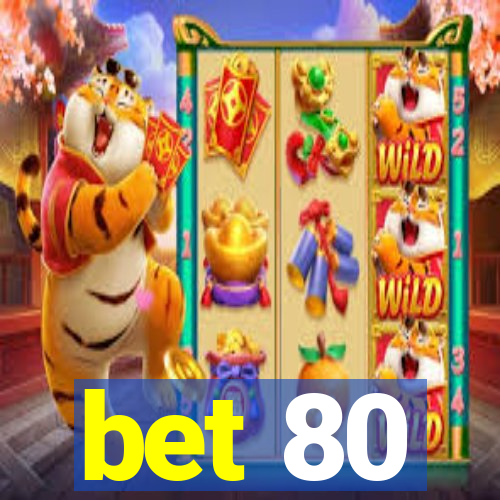 bet 80