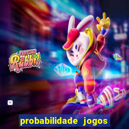 probabilidade jogos de hoje