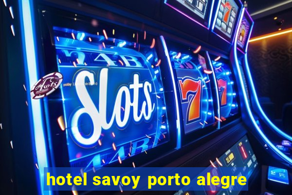 hotel savoy porto alegre