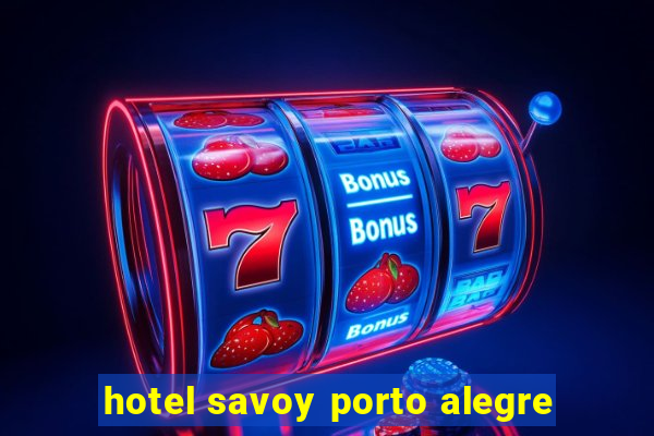 hotel savoy porto alegre