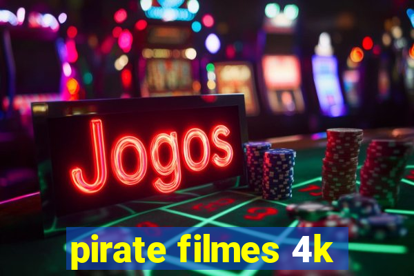 pirate filmes 4k