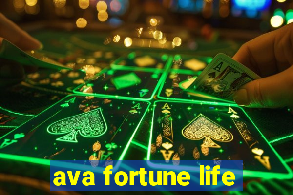 ava fortune life