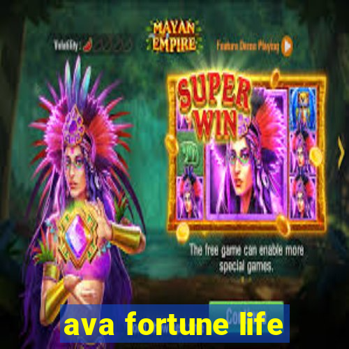 ava fortune life