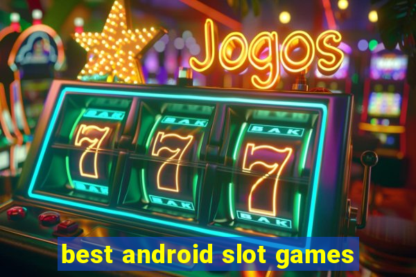 best android slot games