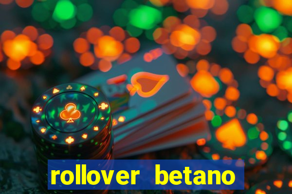 rollover betano como funciona