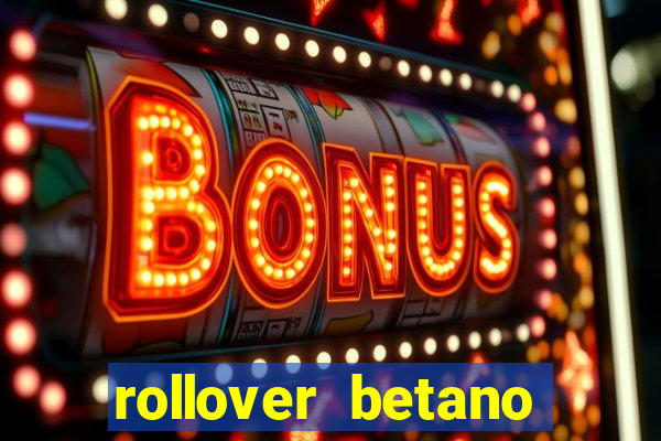 rollover betano como funciona