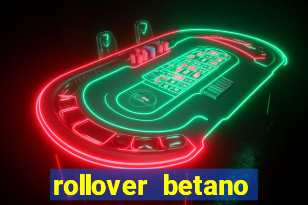 rollover betano como funciona