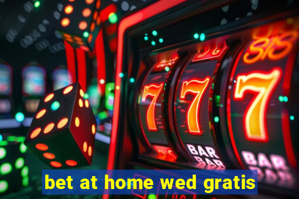 bet at home wed gratis