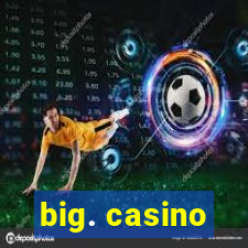 big. casino