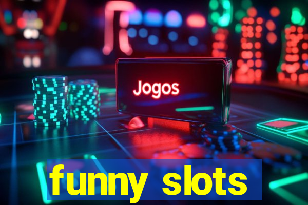 funny slots