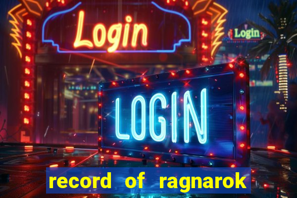 record of ragnarok 3 temporada assistir