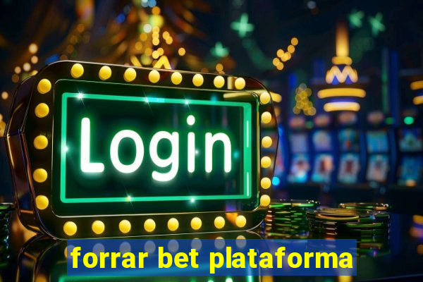 forrar bet plataforma