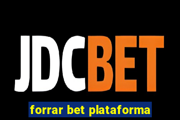 forrar bet plataforma