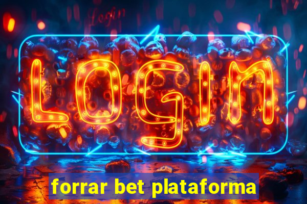 forrar bet plataforma