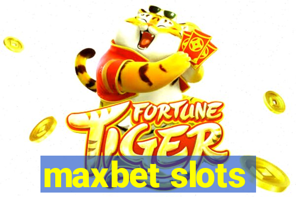 maxbet slots