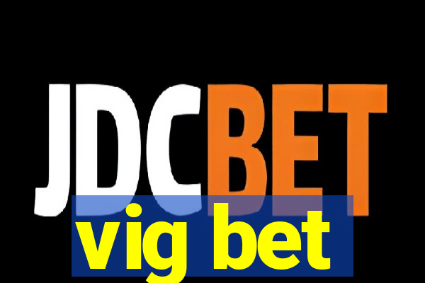 vig bet