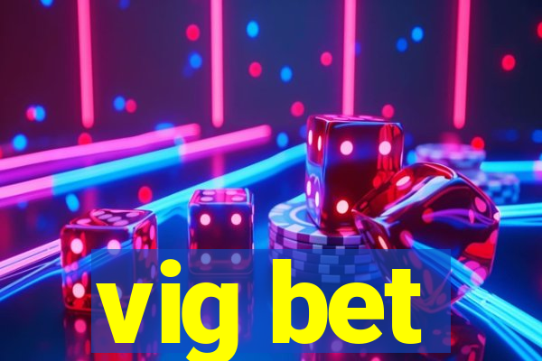 vig bet